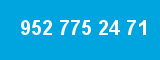 952 775 24 71